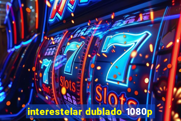 interestelar dublado 1080p